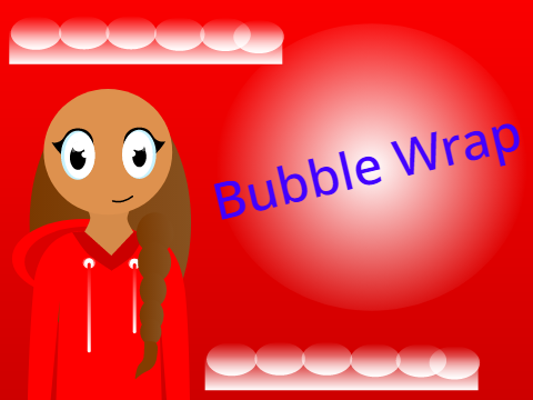 Bubble Wrap!