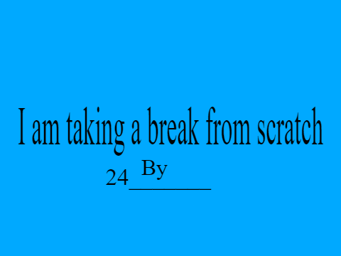 I am taking a break from scratch
