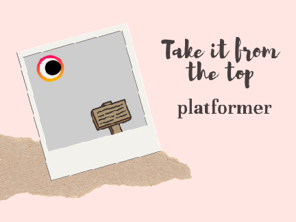 Take it from the Top | a platformer