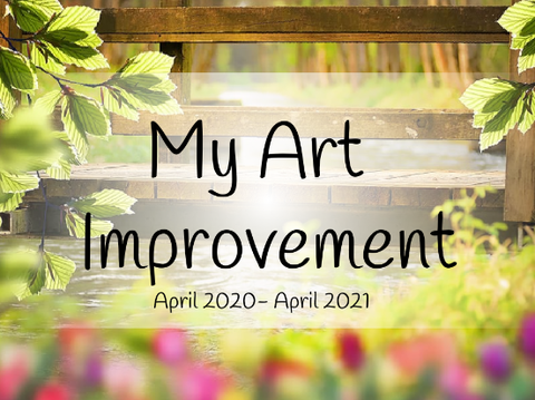 MY ART IMPROVEMENT IN A YEAR (April 2020-2021)