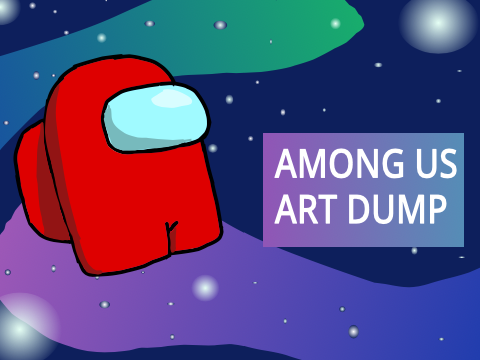 AmongUs Art Dump