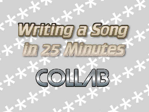 Writing a Song in 25 Minutes | COLLAB
