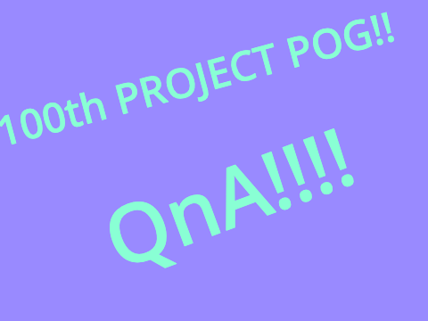 Q&A!!!! 100th PROJECT!!