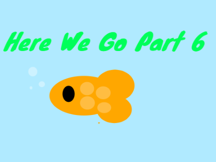 Part 6{}Gold Fish{}