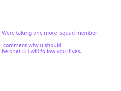 1 more squad member! -OPEN-