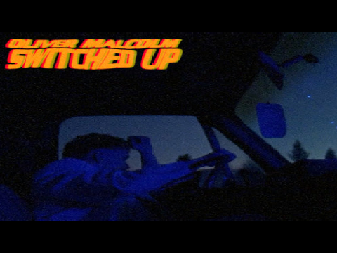 Oliver Malcolm - "Switched Up"