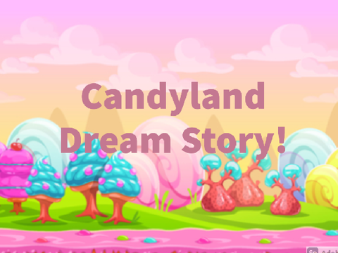 ✎┊Candyland Dream Story!