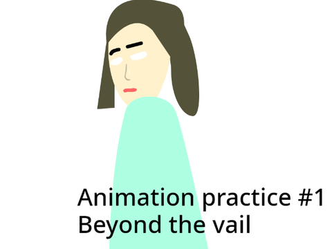 Animation practice #1 Beyond the vail