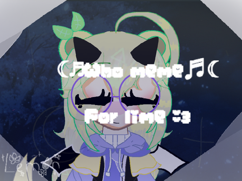 ☾♬Who meme♬☾ for lime :3