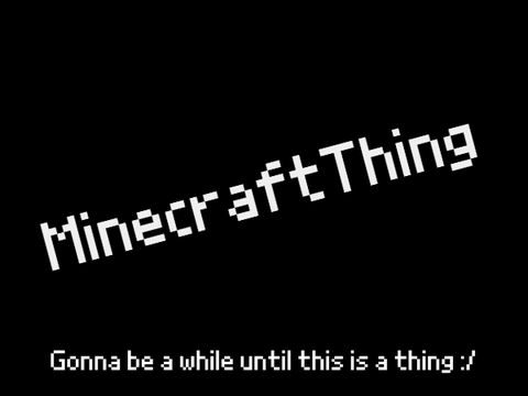MinecraftThing Intro (For now)