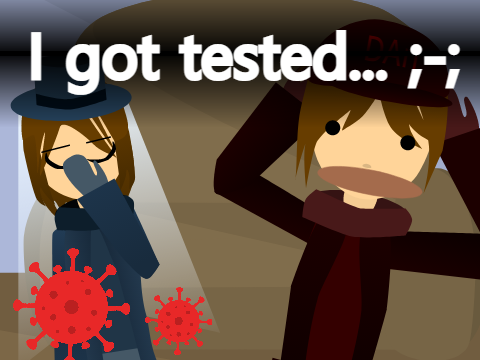I got tested... ;-;