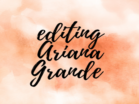 ☀︎︎ editing Ariana Grande!