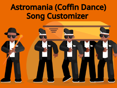 Astromania (Coffin Dance) Song Customizer