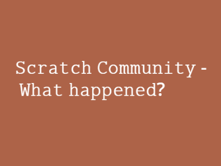 Scratch Community - What Happened?