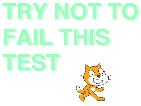 Try NOT to fail this test!