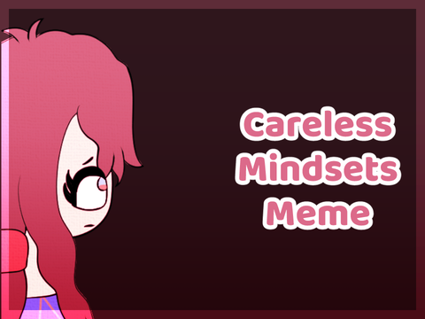 || Careless Mindsets Meme || DAOA ||