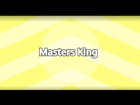Intro For Masters_King (My Best?)
