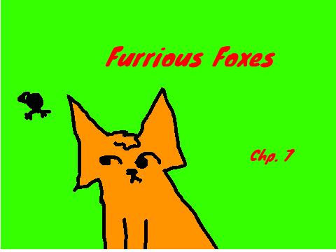 Furrious Foxes chp. 7