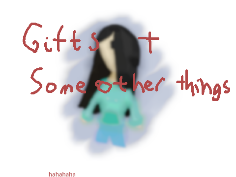 gifts + some other things