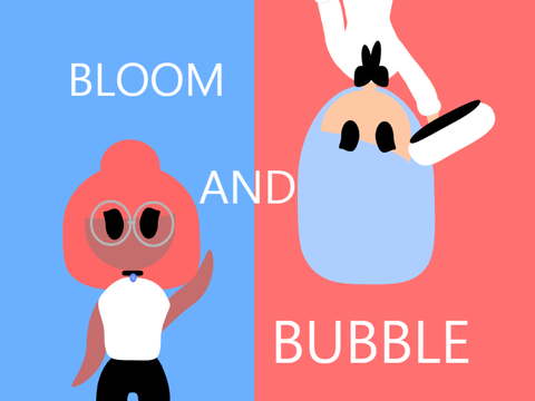 Meet Bloom and Bubble!