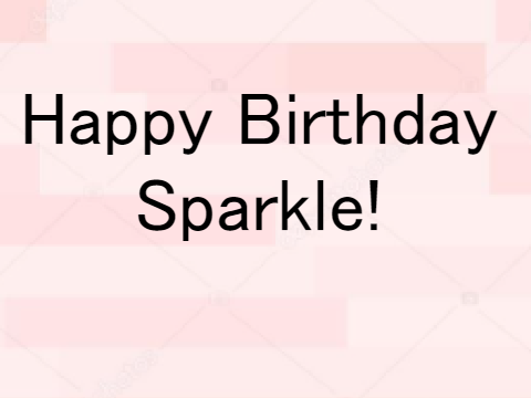 Happy Birthday, Sparkle Friend!