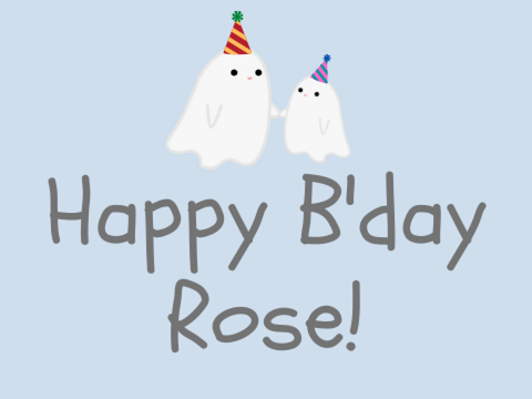 [˖⁺] "happy birthday rose"