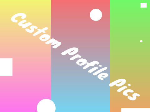Custom Profile Pics