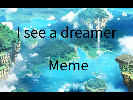 I see a dreamer || Meme remix