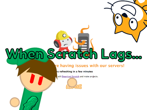 When Scratch Lags...