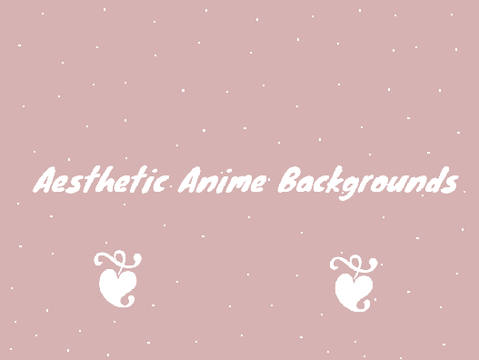 Aesthetic anime backgrounds |❦| I was bored lol |❦|