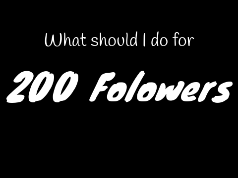 What should I do for 200 followers?