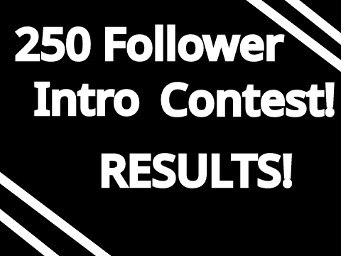  250 Follower Intro contest { RESULTS }