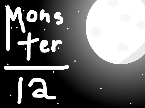 Monster || Part 12