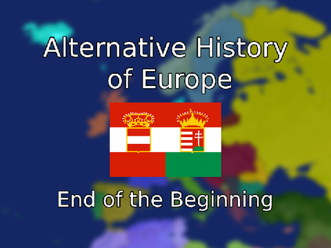 Alternative History of Europe E1: End of the Beginning