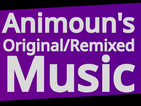 Animoun's Original/Remixed Music