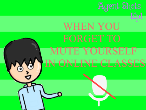 when your mic is unmute in class (Agent shots Ep1)