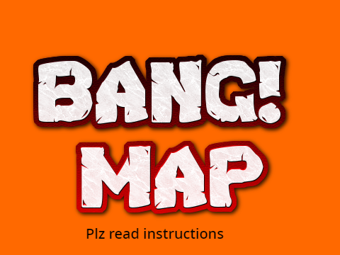 Bang! MAP || 1k special CLOSED
