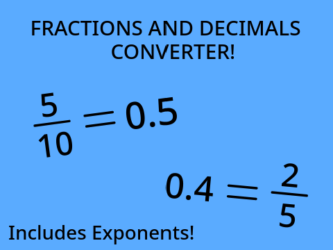Fraction and Decimal Converter with Exponent Block!