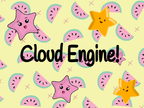 ☁Cloud Engine!!☁