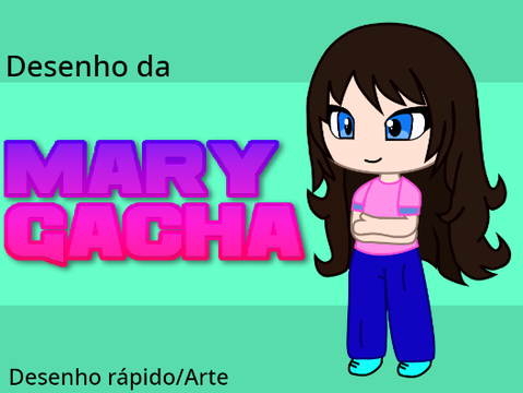 Desenho da Mary Gacha | Desenho rápido/Arte