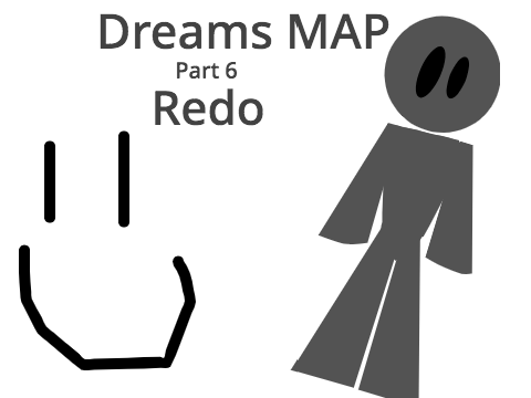 Dreams MAP - Part 6 - Redo