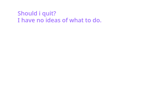 Should i quit