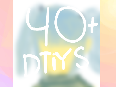 40 + DTIYS ENTRY