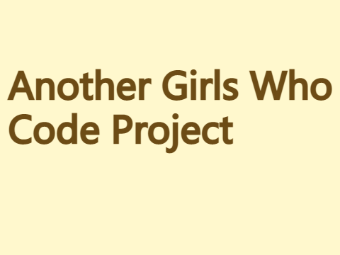 Another Girls Who Code Project