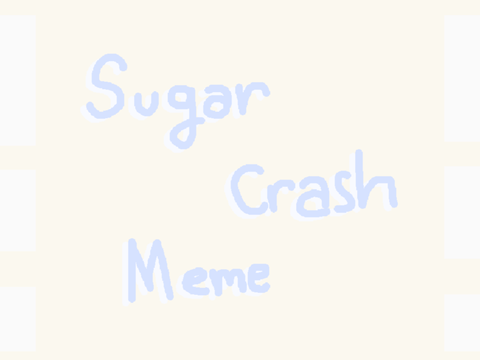 Sugar crash. unfinished