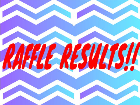RAFFLE RESULTS!!