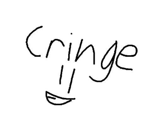 Unfinished or Unshared Cringe