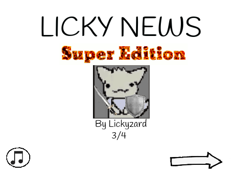 Licky News Super Edition!