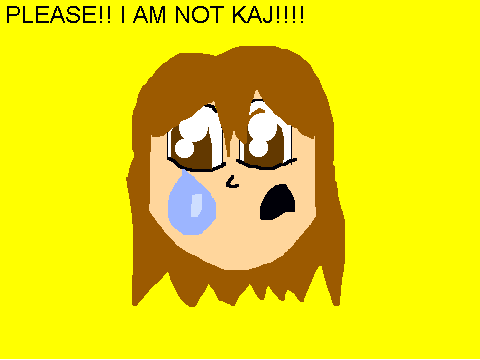 I AM NOT KAJ!!
