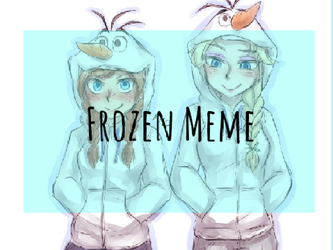 ❄Frozen Memes!!❄